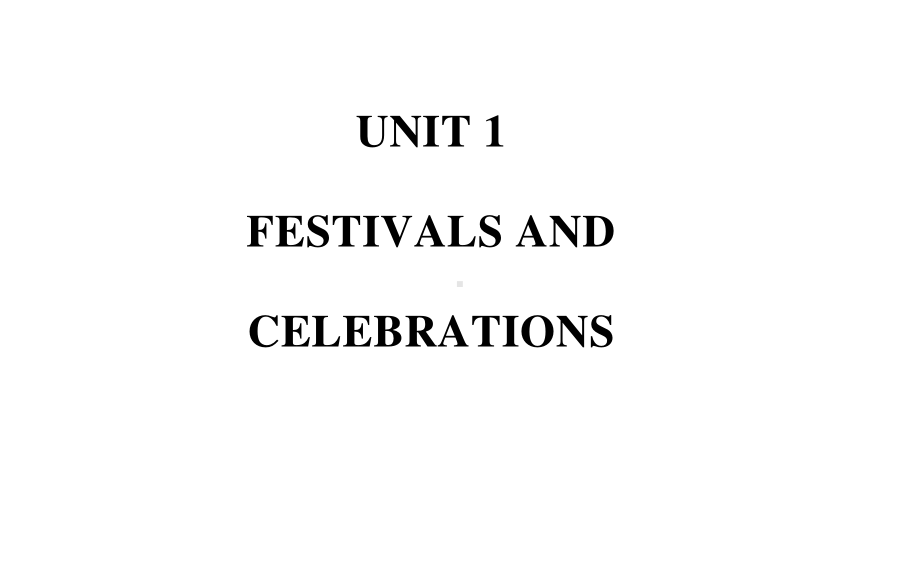 Unit 1 Festivals and Celebrations Section Ⅰ 课件 （新教材）人教版（2019） 必修第三册.ppt_第1页