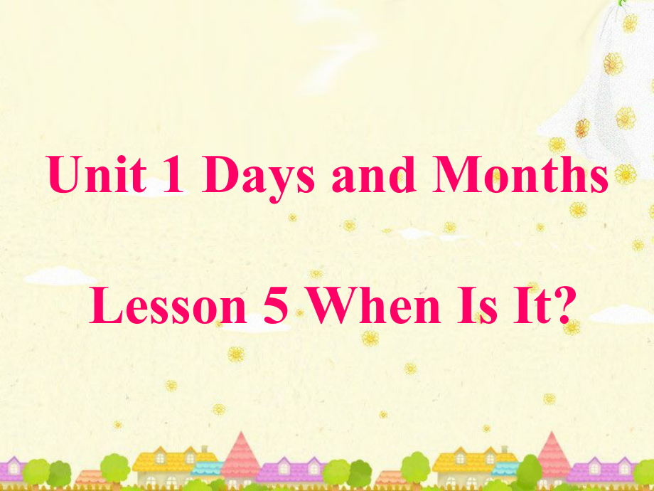 冀教版（一起）四下-Unit 1 Days and Months-Lesson 5 When Is It -ppt课件-(含教案)--(编号：903a1).zip