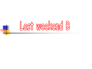 六年级英语下册课件-Unit 2 Last weekend Part B Let's learn人教PEP版.ppt