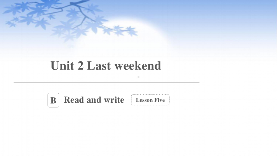 六年级下册英语课件：Unit 2 Last weekend Part B Read and write人教PEP版.pptx_第1页