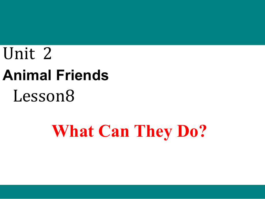 冀教版一起三下-Unit 2 Animal Friends-Lesson 8 What Can They Do -ppt课件-(含教案)--(编号：b0078).zip