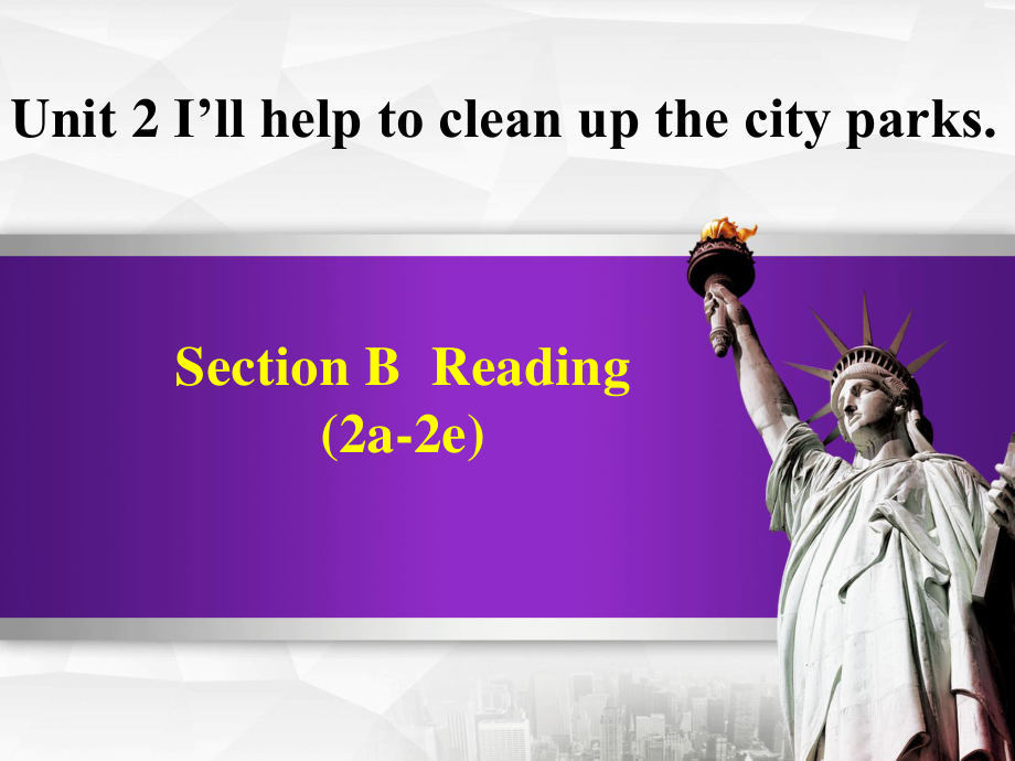 2021春人教版英语八年级下册Unit 2 I'll help to clean up the city parks Section B Reading (2a-2e)课件.ppt_第1页