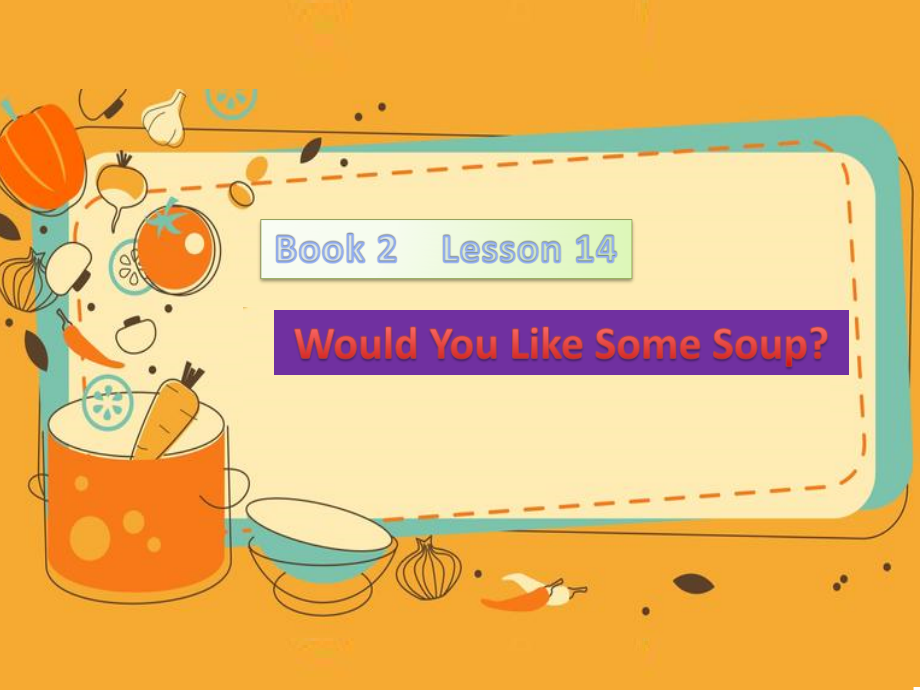 （三起）冀教版三年级下册-Unit 3 Food and Meals-Lesson 14 Would you Like Some Soup -ppt课件-(含教案+视频+素材)-公开课-(编号：9022f).zip