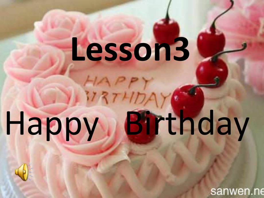 冀教版一年级下册-Unit 1 About Me-Lesson 3 Happy Birthday!-ppt课件-(含教案+视频)--(编号：805bd).zip