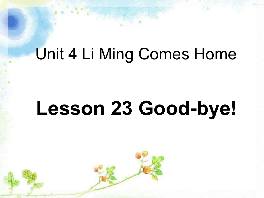 冀教版（一起）六下-Unit 4 Li Ming Comes Home-Lesson 23 Goodbye!-ppt课件-(含教案)--(编号：31e1d).zip