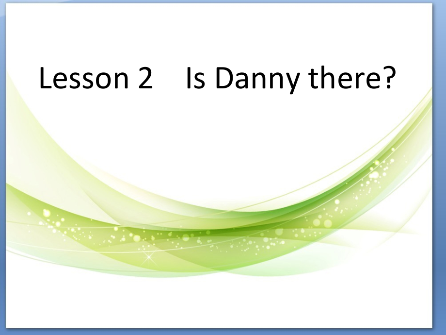 冀教版（一起）六下-Unit 1 Phoning Home-Lesson 2 Is Danny There -ppt课件-(含教案)--(编号：9063d).zip