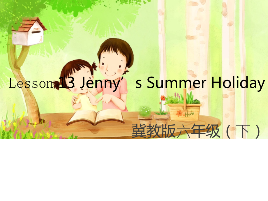 冀教版（一起）六下-Unit 3 Summer Is Coming-Lesson 13 Jenny's Summer Holiday-ppt课件-(含教案)--(编号：80eca).zip