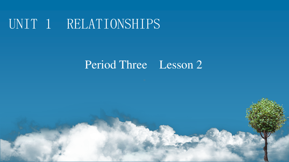 （新教材）2022版北师大英语选择性必修第一册课件：UNIT 1　RELATIONSHIPS Period 3 Lesson 2 .pptx_第1页