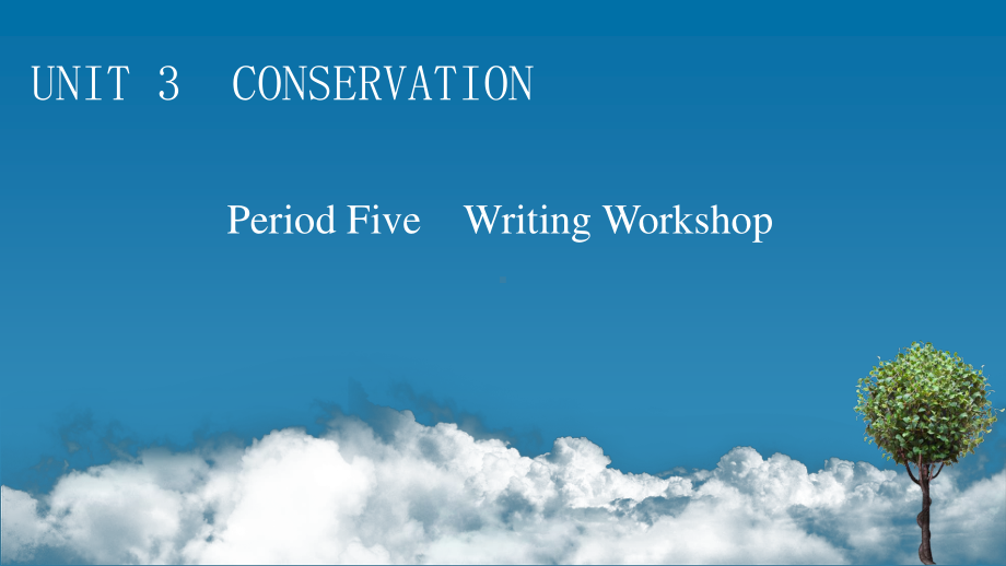 （新教材）2022版北师大英语选择性必修第一册课件：UNIT 3　CONSERVATION Period 5 Writing Workshop .pptx_第1页