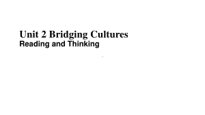 2021新版人教版选修二英语Unit2 Bridging CulturesReading and Thinking- ppt课件.pptx