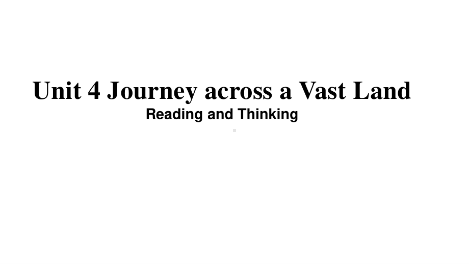 2021新版人教版选修二英语Unit4 Journey across a Vast LandReading and Thinking- ppt课件.pptx_第1页