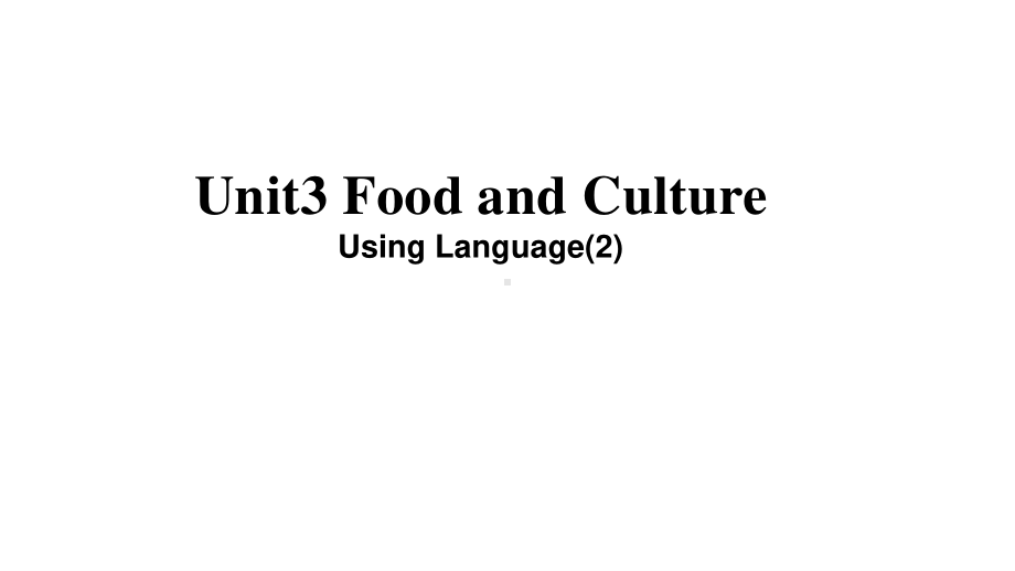 2021新版人教版选修二英语Unit3 Food and CultureUsing Language(2)- ppt课件.pptx_第1页