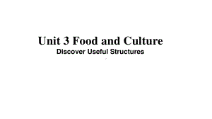 2021新版人教版选修二英语Unit3 Food and CultureDiscover Useful Structures- ppt课件.pptx