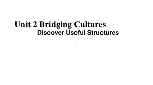 2021新版人教版选修二英语Unit2 Bridging CulturesDiscover Useful Structures- ppt课件.pptx