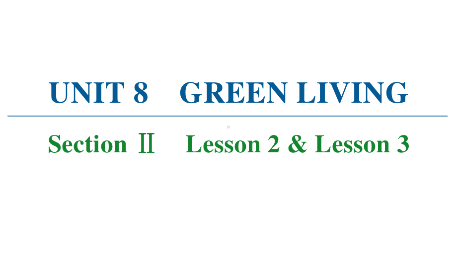 2021新版北师大版必修第三册英语Unit 8 Section Ⅱ　Lesson 2 & Lesson 3ppt课件.ppt_第1页