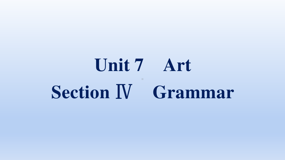 2021新版北师大版必修第三册英语Unit 7 Section Ⅳ　Grammarppt课件.pptx_第1页