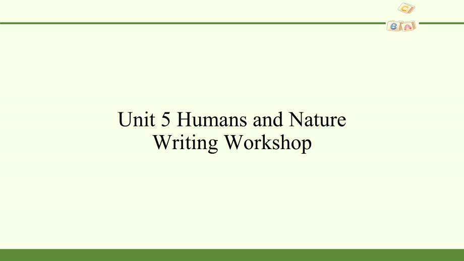 2021新版北师大版必修第二册英语Unit 5 Humans and Nature Writing Workshop-ppt课件（含教案+学案）.zip