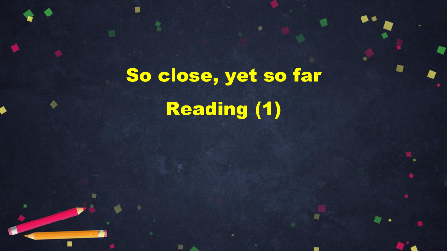 2021新版北师大版选择性必修第一册英语 Unit 1 So close, yet so far Reading (1) ppt课件.pptx_第2页