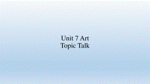 2021新版北师大版必修第三册英语Unit 7 Art Topic Talkppt课件.pptx