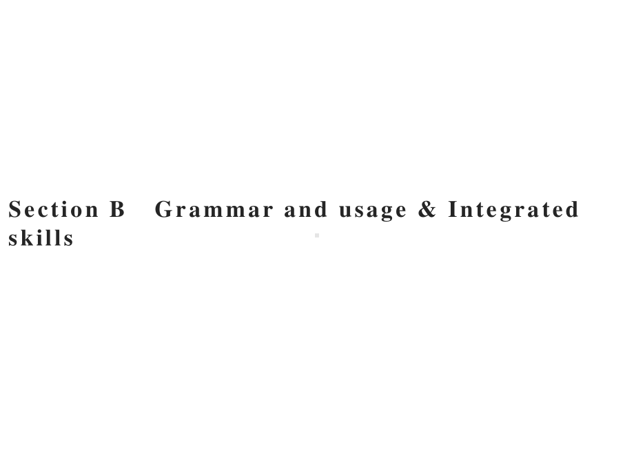 （2021新教材）牛津译林版必修第一册英语Unit 2　Section B　Grammar and usage & Integrated skills 同步 ppt课件.pptx_第1页