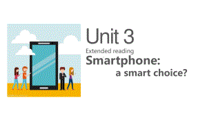 （2021新教材）牛津译林版必修第三册英语Unit 3 Extended Reading Smartphone a smart choiceppt课件.pptx