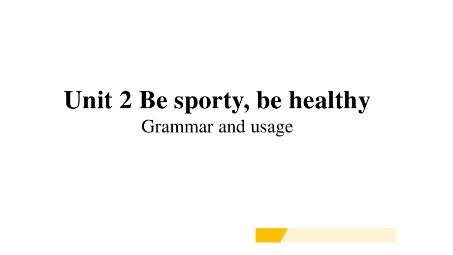 (2021新版)牛津译林版必修二英语unit2 Be sporty,be healthyGrammar & usage ppt课件.pptx_第1页