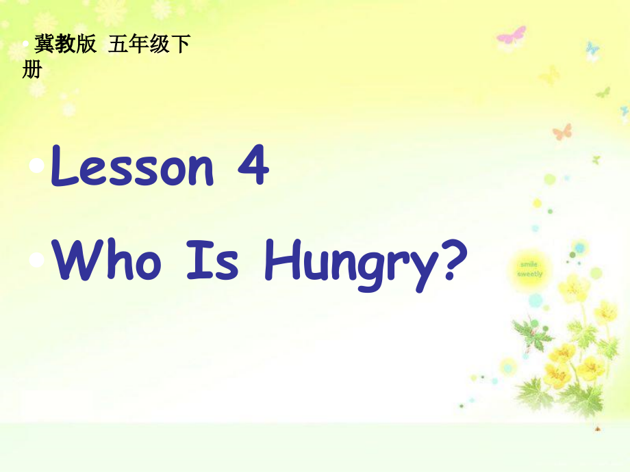 冀教版（三起）五下-Unit 1 Going to Beijing -Lesson 4 Who Is Hungry -ppt课件-(含教案+视频+音频+素材)-公开课-(编号：90e75).zip