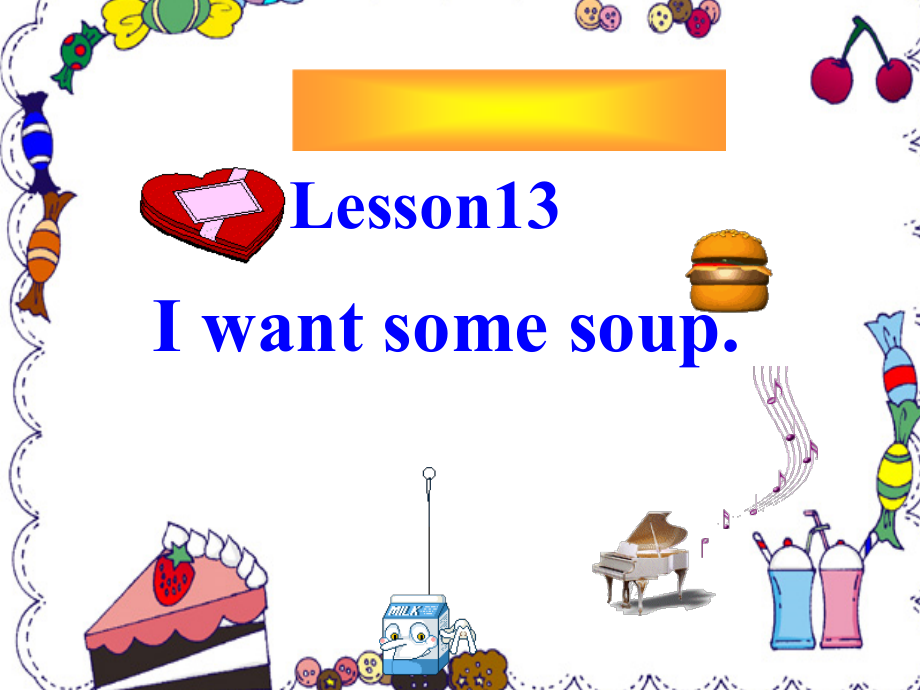 接力版四年级下册英语-Lesson 13 I want some soup.-ppt课件-(含教案)-公开课-(编号：30d30).zip