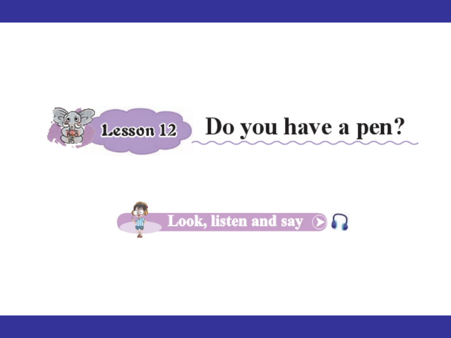 接力版四年级下册英语-Lesson 12 Do you have a pen -ppt课件-(含教案)-公开课-(编号：c2082).zip