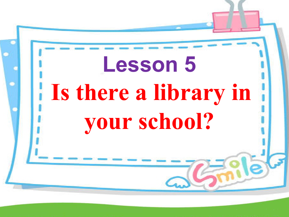 接力版五年级下册英语Lesson 5 Is there a library in your school -ppt课件-(含教案+音频)-公开课-(编号：101f9).zip