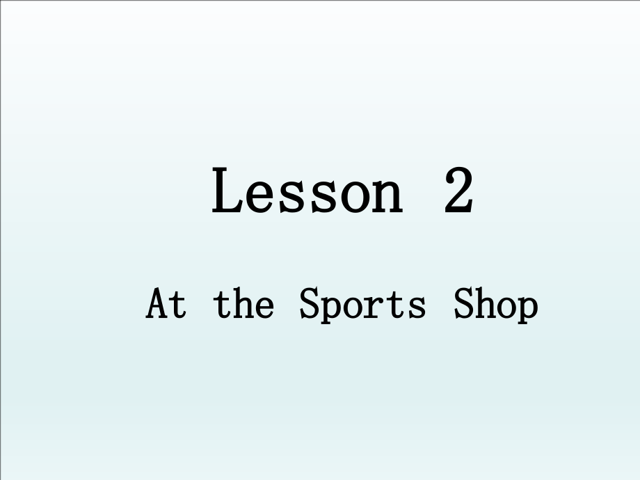 冀教版（三起）六下Unit 1 Sports-Lesson 2 At the Sports Shop-ppt课件-公开课-(编号：a0087).zip