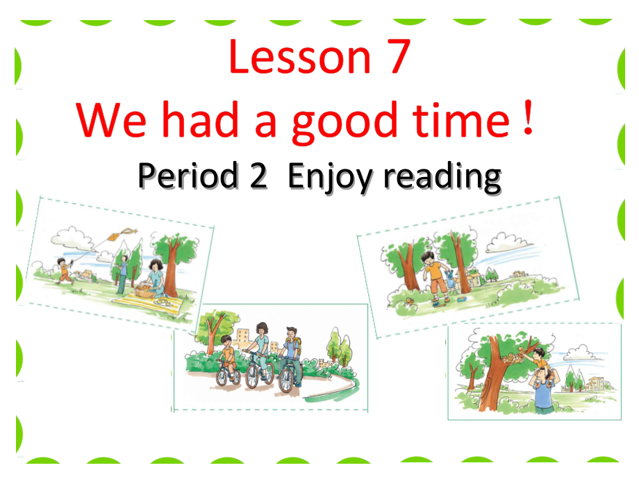 接力版（三起）六下-Lesson 7 We had a good time!-ppt课件-(含教案+视频)--(编号：9032f).zip