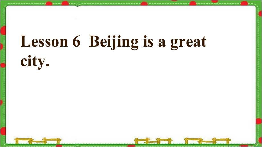 接力版（三起）六下-Lesson 6 Beijing is a great city.-ppt课件-(含教案+视频+音频)-公开课-(编号：a0600).zip