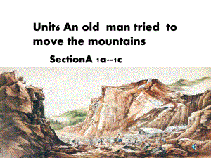 2021年春人教版英语八年级下册课件Unit 6 An old man tried to move the mountains.Section A (1a – 1c).pptx