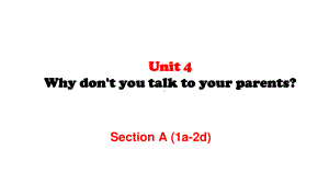 2021年春人教版英语八年级下册Unit 4 Why don't you talk to your parents-Section A （1a-2d）课件.pptx