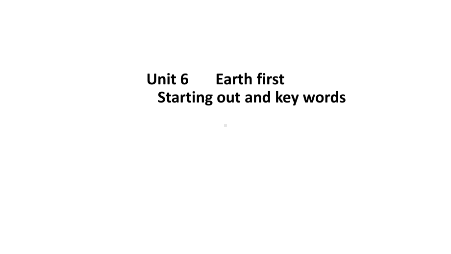 2021版外研版必修二英语Unit 6 Earth first Starting out and key words ppt课件.pptx_第1页