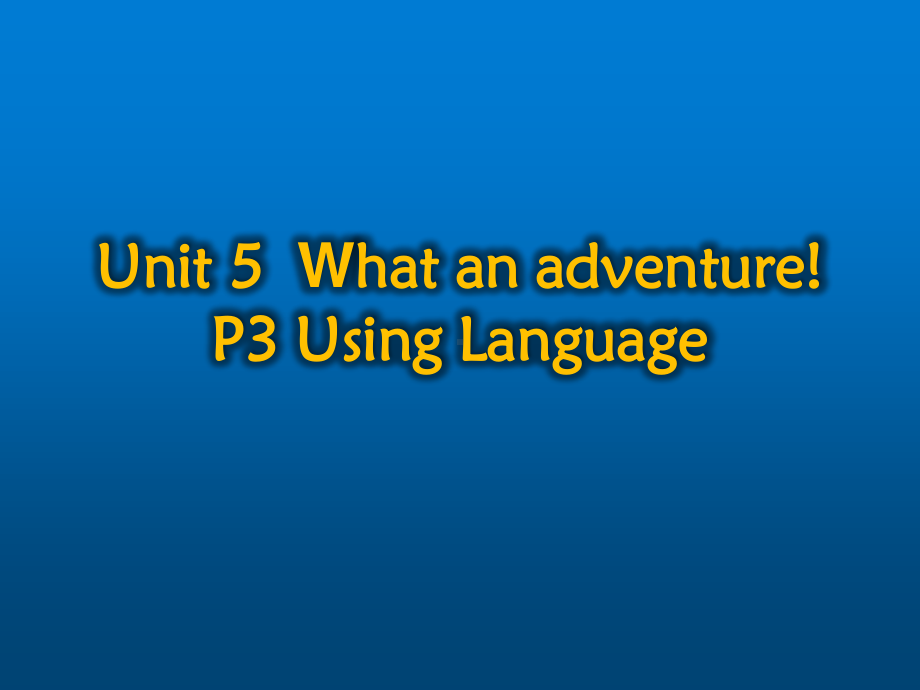 2021版外研版必修三英语Unit 5 What an adventurel Using language ppt课件.ppt_第1页