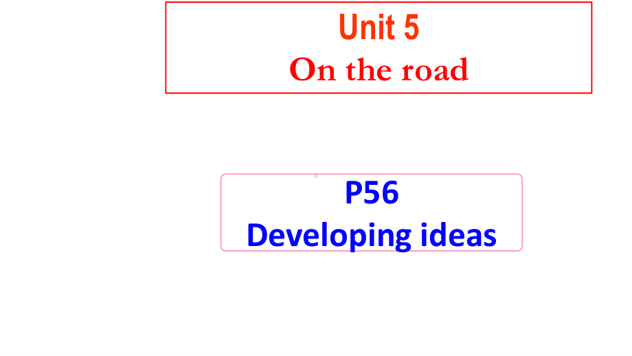 2021版外研版必修二英语Unit 5 On the road Developing ideasppt课件.pptx_第1页