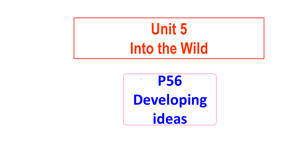 2021版外研版必修一英语Unit 5 Into the Wild-Developing ideas ppt课件.pptx_第1页