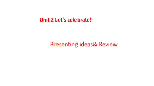 2021版外研版必修二英语Unit 2 Let’s celebrate Presenting ideas & project & Review ppt课件.pptx