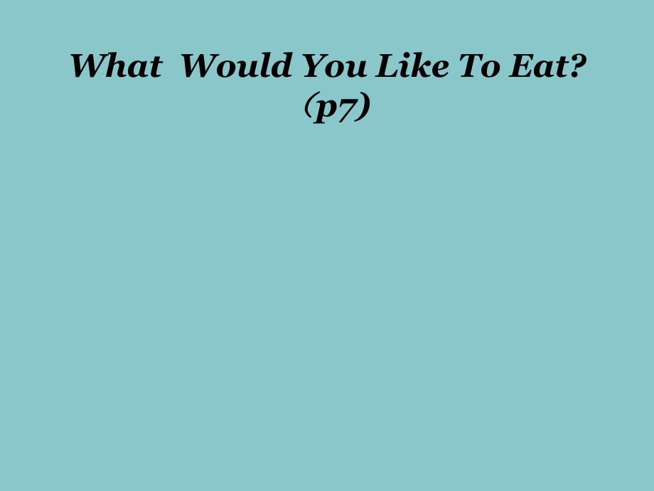 教科EEC版五下Unit1 What Would You Like to Eat -Class 3Textbook p.6-7-ppt课件-(含教案)--(编号：00000).zip