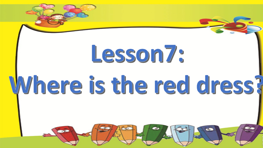 接力版三年级下册Lesson 7 Where is the red dress -ppt课件-(含教案)-公开课-(编号：60090).zip