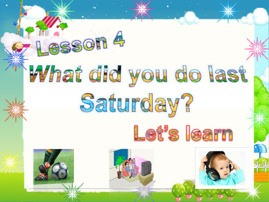 科普版六年级下册-Lesson 4 What did you do last Saturday -ppt课件-(含教案+视频)-公开课-(编号：d0ce4).zip