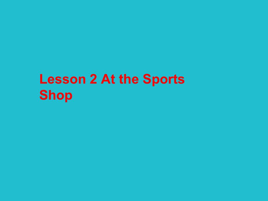 冀教版（三起）六下-Unit 1 Sports-Lesson 2 At the Sports Shop-ppt课件-(含教案+视频+音频+素材)--(编号：103e0).zip