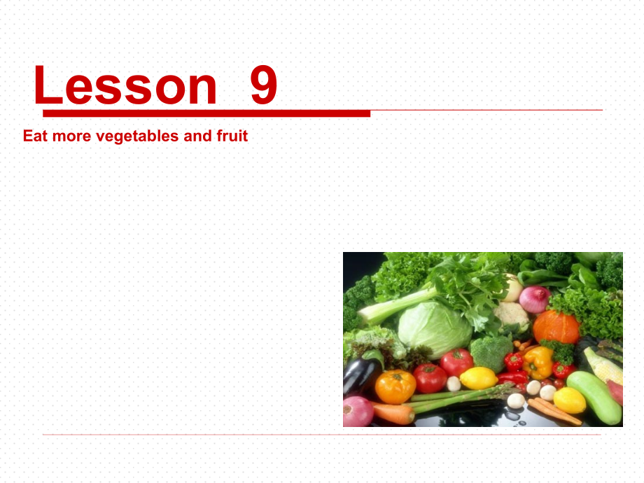 冀教版（三起）六下-Unit 2 Good Health to You!-Lesson 9 Eat More Vegetables and Fruit!-ppt课件-(含教案+视频)-公开课-(编号：4042d).zip