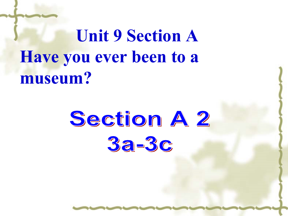 人教版八下-Unit 9 Have you ever been to a museum -Section A 3a—3c-ppt课件-(含教案+视频)-市级优课-(编号：a0ff0).zip