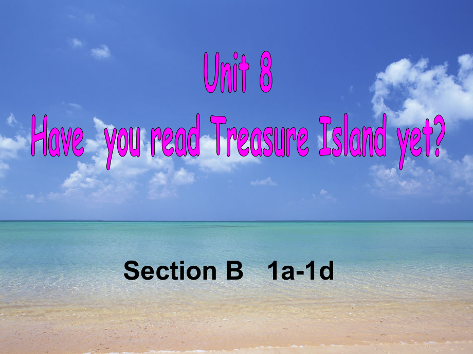 人教版八下-Unit 8 Have you read Treasure Island yet -Section B 1a—1d-ppt课件-(含教案+素材)-市级优课-(编号：71863).zip