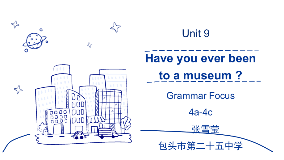 人教版八下-Unit 9 Have you ever been to a museum -Section A Grammar focus 4a—4c-ppt课件-(含教案+视频+素材)-省级优课-(编号：50040).zip