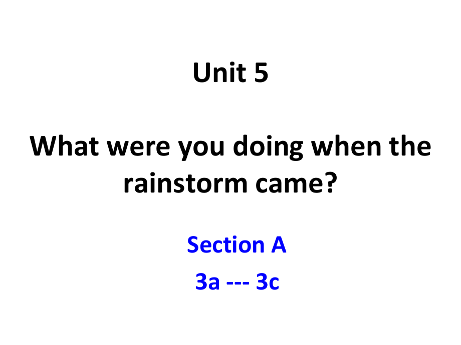 人教版八下-Unit 5 what were you doing when the rainstorm came -Section A 3a—3c-ppt课件-(含教案+视频+音频+素材)-部级优课-(编号：f026e).zip