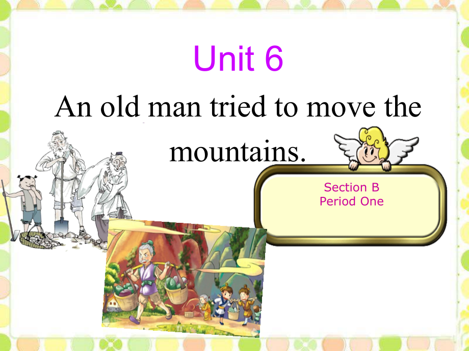 人教版八下-Unit 6 An old man tried to move the mountains.-Section B 1a—1d-ppt课件-(含教案+视频+素材)-市级优课-(编号：67833).zip